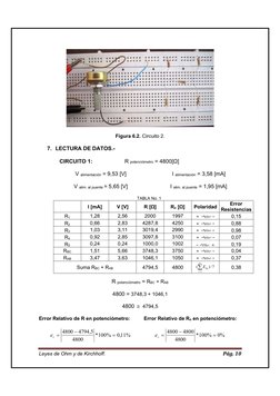 Leyes de Ohm y de Kirchhoff. 
Pág. 10 
 
 
 
Figura 6.2. Circuito 2. 
 
7. LECTURA DE DATOS.- 
 
CIRCUITO 1: