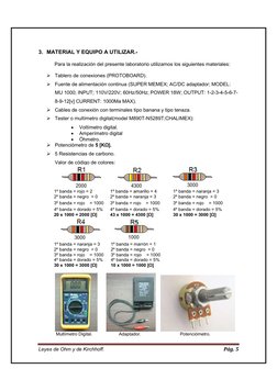 Leyes de Ohm y de Kirchhoff. 
Pág. 5 
 
3. MATERIAL Y EQUIPO A UTILIZAR.- 
 
Para la realización del presente laboratorio uti