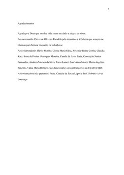 4 
 
 
 
Agradecimentos 
 
Agradeço a Deus que me deu vida e tem me dado a alegria de viver; 
Ao meu marido Clóvis de