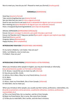 Nice to meet you, how do you do?  Pleased to meet you (formal) (mucho gusto)
    
FOREWELLS (DESPEDIDAS)
Good bye (neutral o