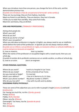 When you introduce more than one person, you change the form of the verb, and the 
demonstrative pronoun too.
(Cuando uno int
