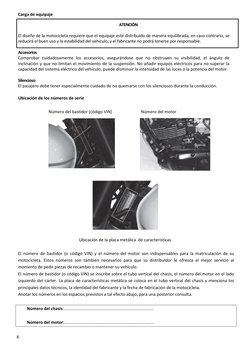 8  
Carga de equipaje 
 
ATENCIÓN 
 
El diseño de la motocicleta requiere que el equipaje esté distribuido de manera equilibr