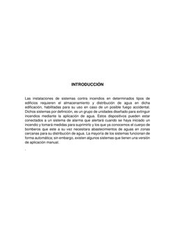 INTRODUCCIÓN 
 
Las instalaciones de sistemas contra incendios en determinados tipos de 
edificios requieren