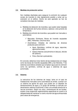 2.2. 
Medidas de protección activa: 
 
Son medidas diseñadas para asegurar la extinción de cualquier 
conato de incendio lo m