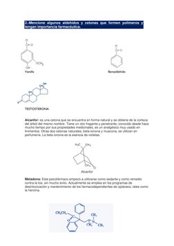 2.-Mencione algunos aldehídos y cetonas que formen polímeros y 
tengan importancia farmacéutica. 
 
 
 
 
 
 
 
 
 
 
 
Vaini
