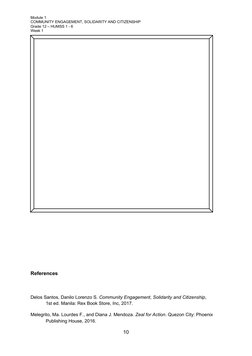 Module 1
COMMUNITY ENGAGEMENT, SOLIDARITY AND CITIZENSHIP
Grade 12 – HUMSS 1 - 6
Week 1
References
Delos Santos, Danilo Loren