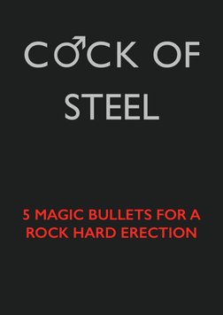 !1
C♂CK OF 
STEEL
5 MAGIC BULLETS FOR A 
ROCK HARD ERECTION
