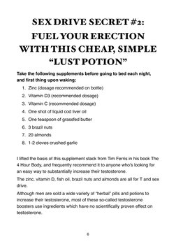 SEX DRIVE SECRET #2:  
FUEL YOUR ERECTION 
WITH THIS CHEAP, SIMPLE 
“LUST POTION” 
Take the following supplements before goin