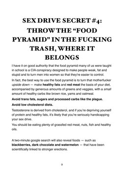 SEX DRIVE SECRET #4:  
THROW THE “FOOD 
PYRAMID” IN THE FUCKING 
TRASH, WHERE IT 
BELONGS 
I have it on good authority that t