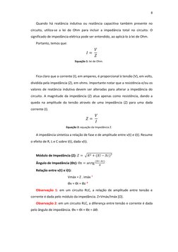 8 
 
 
C 
Quando há reatância indutiva ou reatância capacitiva também presente no 
circuito, utiliza-se a lei de Ohm para inc