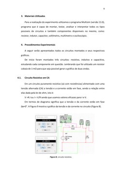 9 
 
 
C 
3. Materiais Utilizados 
Para a realização do experimento utilizamos o programa Multisim (versão 11.0), 
programa q