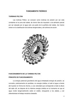FUNDAMENTO TEÓRICO
TURBINAS PELTON
Las  turbinas  Pelton,  se  conocen  como  turbinas  de  presión  por  ser  esta
constante