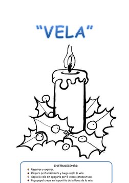 INSTRUCCIONES:  
 Respirar y expirar. 
 Respira profundamente y luego sopla la vela.   
 Sopla la vela sin apagar