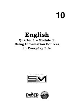  
 
10 
English 
Quarter 1 – Module 1:  
Using Information Sources 
in Everyday Life 
 
