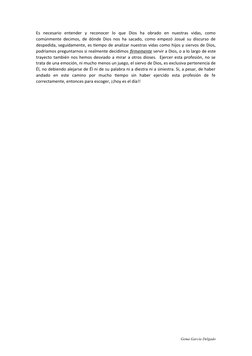 Es  necesario  entender  y  reconocer  lo  que  Dios  ha  obrado  en  nuestras  vidas,  como
comúnmente decimos, de dónde Dio