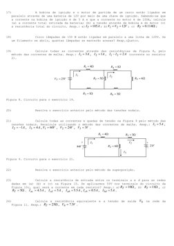 17) 
A bobina de ignição e o motor de partida de um carro estão ligados em 
paralelo através de uma bateria de 12V por meio d