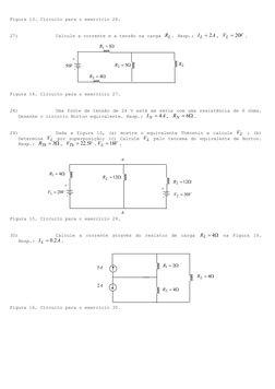 Figura 13. Circuito para o exercício 26. 
 
27) 
Calcule a corrente e a tensão na carga 
L
R . Resp.: 
A
I L
2
=
, 
V
VL
20
=