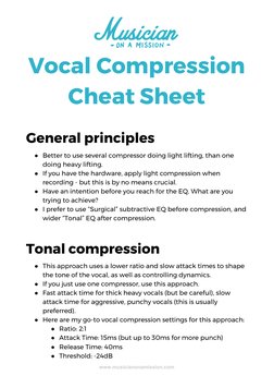 Vocal Compression 
Cheat Sheet 
 
General principles 
●Better to use several compressor doing light lifting, than one 
doin