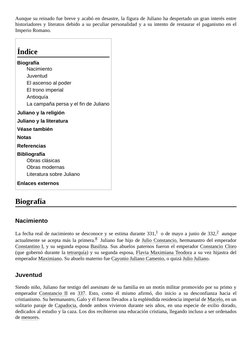 Aunque su reinado fue breve y acabó en desastre, la figura de Juliano ha despertado un gran interés entre
historiadores y lit