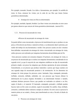 Por ejemplo, torneado, fresado. Los útiles o herramientas, por ejemplo, la cuchilla de
torno,  la  fresa,  arrancan  las  vir