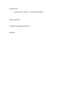 CAPÍTULO III
3. Aplicaciones de máquinas – herramientas industriales  
CONCLUSIONES  
REFERENCIAS BIBLIOGRAFICAS 
ANEXOS 

