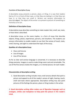 Function of Descriptive Essay
A descriptive essay presents a person, place, or thing, in a way that readers
feel as if it is