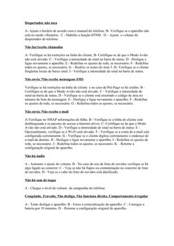 Despertador não toca
A- Ajuste o horário de acordo com o manual do telefone. B- Verifique se o aparelho não 
está no modo vib