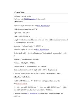 1. Type of Ship:
Freeboard: ‘A’ type of ship
Freeboard deck (ICLL Regulation 3 (http://www.marinewiki.org/index.php?title=ICL