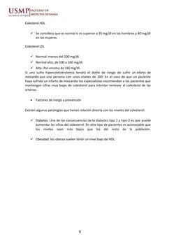 6 
 
 
Colesterol HDL 
 
✓ Se considera que es normal si es superior a 35 mg/dl en los hombres y 40 mg/dl 
en las mujeres.