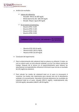 9 
 
 
• Análisis de resultados: 
 
✓ Valores de referencia: 
- 
Deseable: Menor de 200 mg/dL 
- 
Moderadamente alto: 200-239