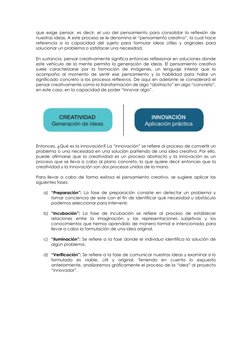 que exige pensar, es decir, el uso del pensamiento para consolidar la reflexión de 
nuestras ideas. A este proceso se le deno