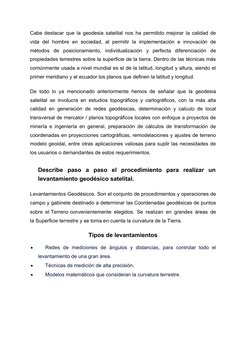 Cabe destacar que la geodesia satelital nos ha permitido mejorar la calidad de
vida  del  hombre  en sociedad,  al permitir
