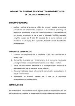 INFORME DEL SUMADOR, RESTADOR Y SUMADOR-RESTADOR 
EN CIRCUITOS ARITMÉTICOS  
 
OBJETIVO GENERAL: 
-
Analizar y verificar el p