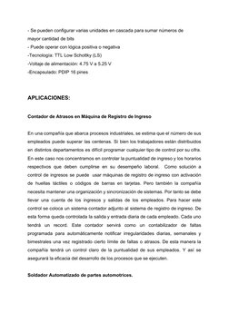 - Se pueden configurar varias unidades en cascada para sumar números de 
mayor cantidad de bits 
- Puede operar con lógica po