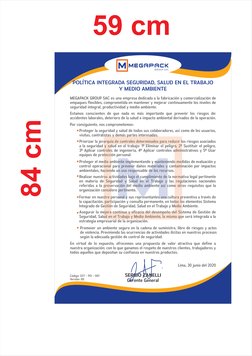 84 cm
59 cm
POLÍTICA INTEGRADA SEGURIDAD, SALUD EN EL TRABAJO
Y MEDIO AMBIENTE
MEGAPACK GROUP SAC es una empresa dedicada a l