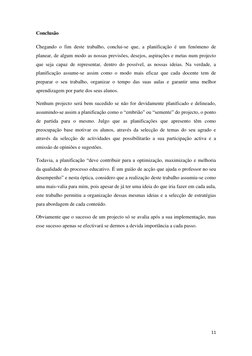 11 
 
Conclusão 
Chegando o fim deste trabalho, conclui-se que, a planificação é um fenómeno de 
planear, de algum modo as no
