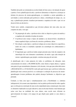5 
 
Também não pode ser estruturada na exclusividade do bom senso e da intuição de quem 
a pratica. Com a planificação da au