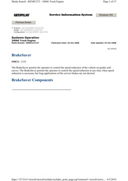 Systems Operation  
3406E Truck Engine 
BrakeSaver 
SMCS - 1155 
The BrakeSaver permits the operator to control the speed