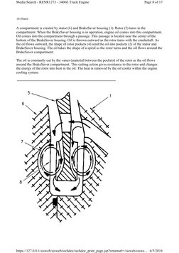 A compartment is created by stator (6) and BrakeSaver housing (1). Rotor (5) turns in the 
compartment. When the BrakeSaver h