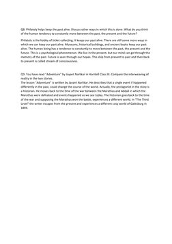Q8. Philately helps keep the past alive. Discuss other ways in which this is done. What do you think 
of the human tendency t