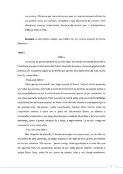 6 
sua música. Efetiva-se por meio de versos, que se caracterizam pelas linhas de 
um poema. Uma vez reunidos, compõem o qu