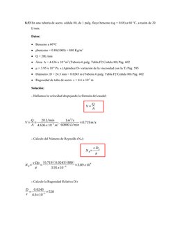 8.53 En una tubería de acero, cédula 80, de 1 pulg, fluye benceno (sg = 0.88) a 60 °C, a razón de 20
L/min.
Datos:

Benceno