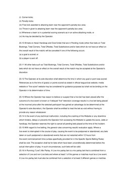(i)  Corner kicks; 
(ii) Penalty kicks; 
(iii) Free kick awarded to attacking team near the opponent's penalty box area; 
(iv