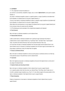 11. OUTRIGHT 
11.1 An outright bet involves the selection of: 
(a) a winner in a tournament, competition, league, race, or ev
