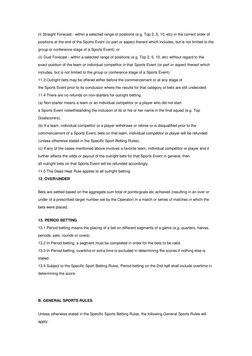 (i) Straight Forecast - within a selected range of positions (e.g, Top 2, 5, 10, etc) in the correct order of 
positions at t