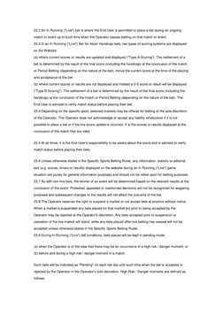 23.2 An In Running ("Live") bet is where the End User is permitted to place a bet during an ongoing 
match or event up to suc