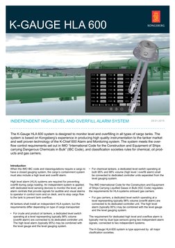 The K-Gauge HLA 600 system is designed to monitor level and overfilling in all types of cargo tanks. The 
system is based on