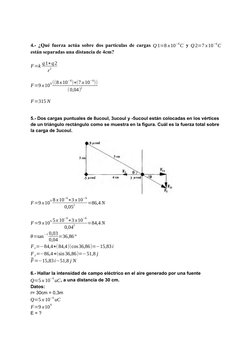 4.- ¿Qué fuerza actúa sobre dos partículas de cargas  Q 1=8 x10
−6C y Q 2=7 x10
−6C
están separadas una distancia de 4cm? 
F=