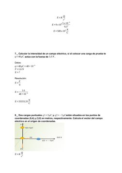 E=K Q
r
2
E=9 x10
9 5 x 10
−6
0,3
2
E=500x 10
3 N
C
7._ Calcular la intensidad de un campo eléctrico, si al colocar una carga
