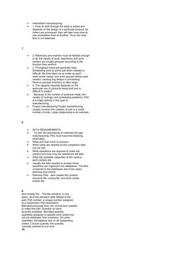 
Intermittent manufacturing.

1. Flow of work through the shop is varied and
depends on the design of a particular product.